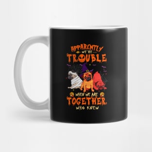 Apparently We're Trouble When We Are Together tshirt  Pug Halloween T-Shirt Mug